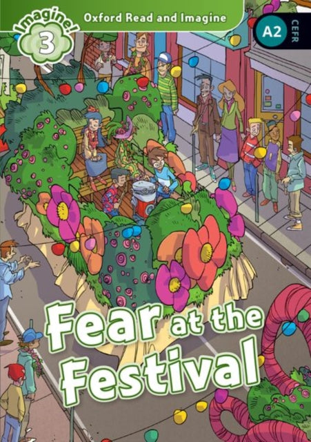 Book cover of: Oxford Read and Imagine: Level 3: Fear at the Festival. By: Paul Shipton