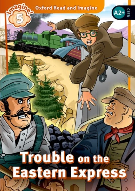 Book cover of: Oxford Read and Imagine: Level 5: Trouble on the Eastern Express Audio Pack