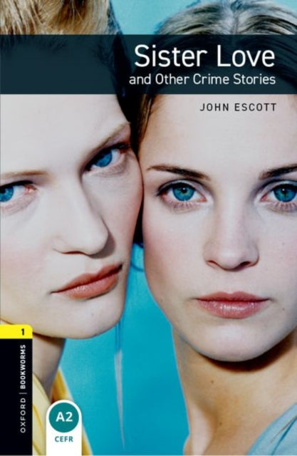 Book cover of: Oxford Bookworms Library: Level 1: Sister Love and Other Crime Stories. By: John Escott