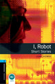 Book cover of: Oxford Bookworms Library: Level 5: I, Robot - Short Stories. By: Isaac Asimov