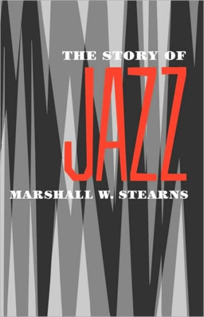 Book cover of: Story of Jazz. By: Marshall W. Stearns