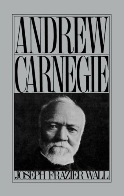 Book cover of: Andrew Carnegie. By: Joseph Frazier Wall