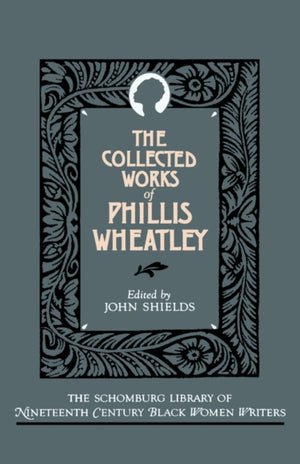 Collected Works of Phillis Wheatley