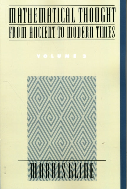 Book cover of: Mathematical Thought from Ancient to Modern Times: Mathematical Thought from Ancient to Modern Times, Volume 3. By: Morris Kline