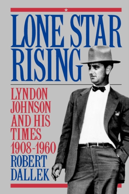 Book cover of: Lone Star Rising. By: Robert Dallek