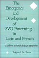 Book cover of: Emergence and Development of SVO Patterning in Latin and French