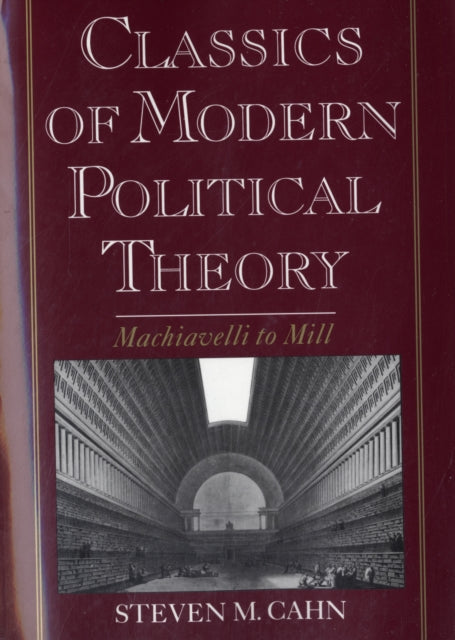 Book cover of: Classics of Modern Political Theory. By: Steven M. Cahn