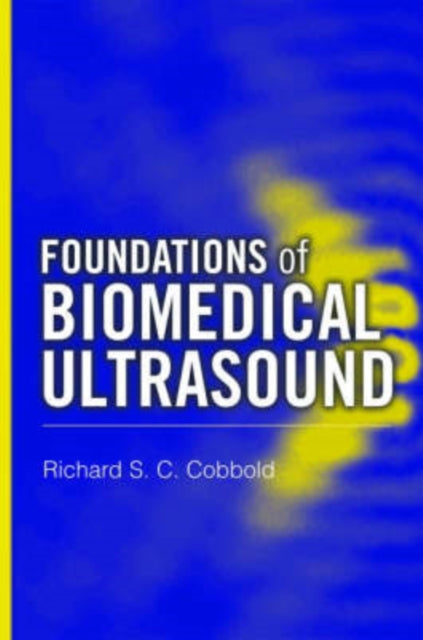 Book cover of: Foundations of Biomedical Ultrasound. By: Richard S. C. Cobbold