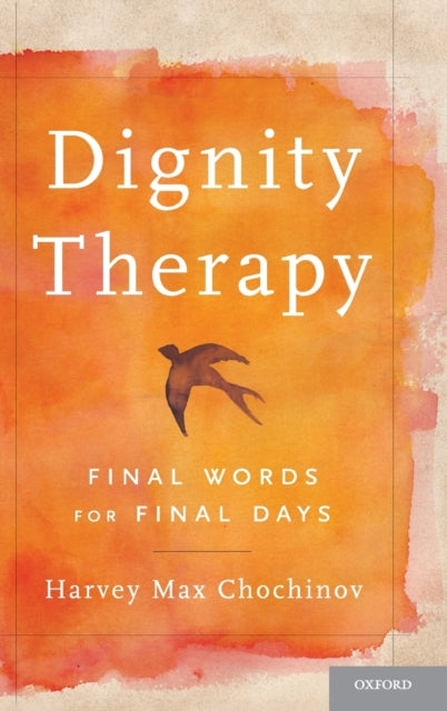 Book cover of: Dignity Therapy. By: Harvey Max Chochinov
