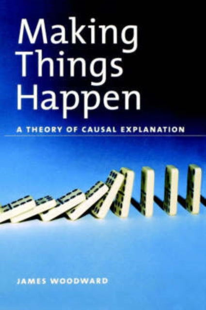 Book cover of: Making Things Happen. By: James Woodward