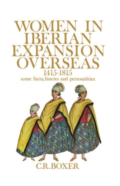Book cover of: Women in Iberian Expansion Overseas, 1415-1815