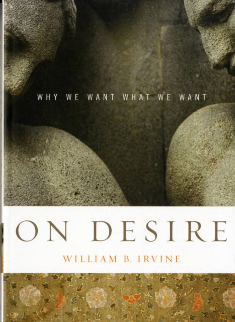 Book cover of: On Desire. By: William B. Irvine