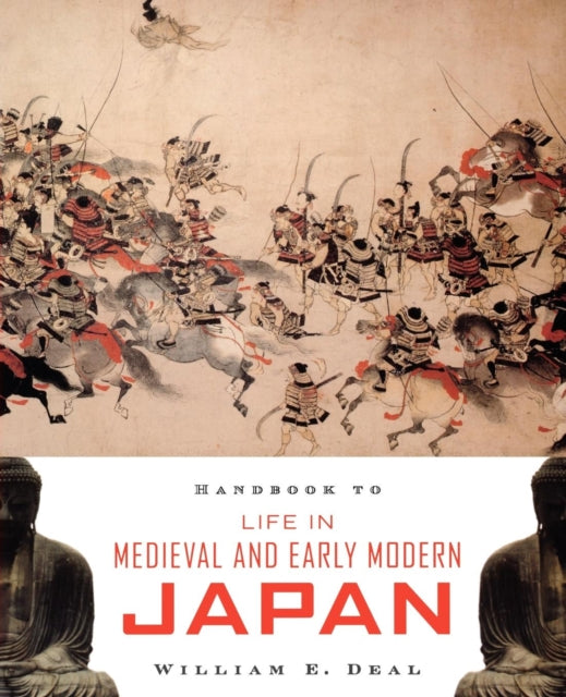 Book cover of: Handbook to Life in Medieval and Early Modern Japan. By: William E Deal