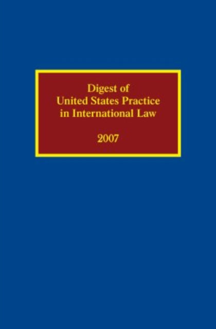 Digest of United States Practice in International Law 2007