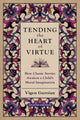 Book cover of: Tending the Heart of Virtue. By: Vigen Guroian