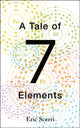 Book cover of: Tale of Seven Elements. By: Eric R. Scerri