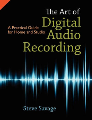 The Art of Digital Audio Recording