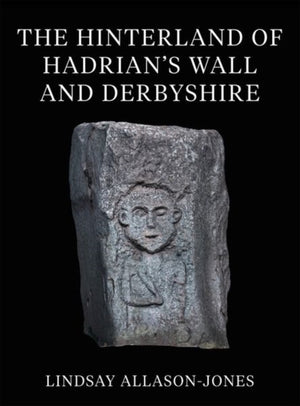 Hinterland of Hadrian's Wall and Derbyshire