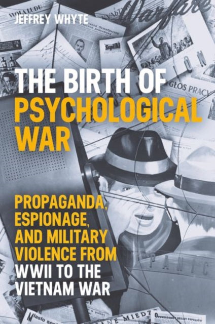 Book cover of: Birth of Psychological War. By: Jeffrey Whyte