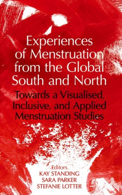 Book cover of: Experiences of Menstruation from the Global South and North. By: Kay Standing