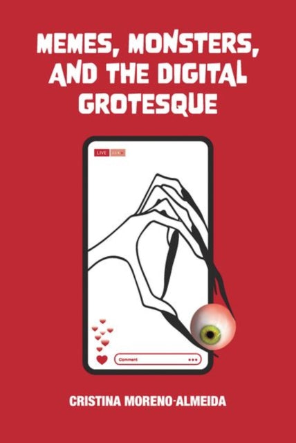 Book cover of: Memes, Monsters, and the Digital Grotesque. By: Cristina Moreno-Almeida