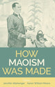 Book cover of: How Maoism Was Made. By: Aaron William Moore