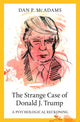 Book cover of: Strange Case of Donald J. Trump. By: Dan P. McAdams