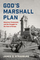 Book cover of: God's Marshall Plan. By: James D. Strasburg