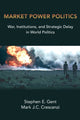 Book cover of: Market Power Politics. By: Stephen E. Gent