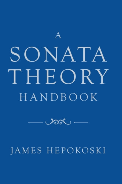 Book cover of: Sonata Theory Handbook. By: James Hepokoski