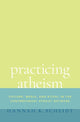Book cover of: Practicing Atheism. By: Hannah K. Scheidt