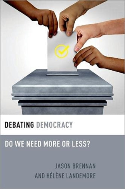 Book cover of: Debating Democracy. By: Jason Brennan