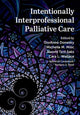 Book cover of: Intentionally Interprofessional Palliative Care. By: DorAnne Donesky