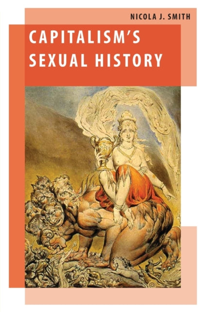 Book cover of: Capitalism's Sexual History. By: Nicola J. Smith