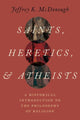 Book cover of: Saints, Heretics, and Atheists. By: Jeffrey K. McDonough