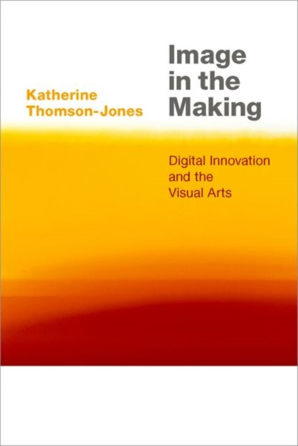 Book cover of: Image in the Making. By: Katherine Thomson-Jones