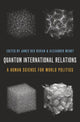 Book cover of: Quantum International Relations. By: James Der Derian
