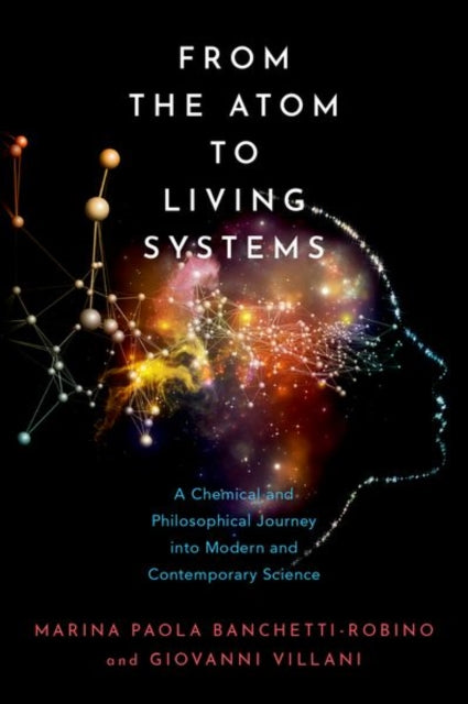 Book cover of: From the Atom to Living Systems. By: Marina Paola Banchetti-Robino