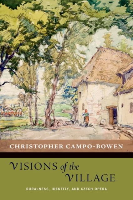 Book cover of: Visions of the Village. By: Christopher Campo-Bowen