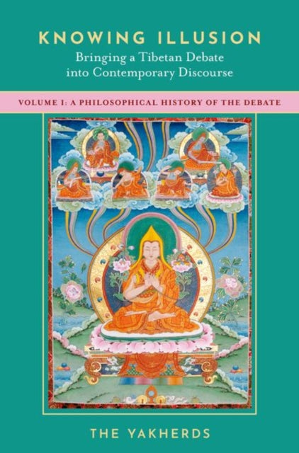 Book cover of: Knowing Illusion: Bringing a Tibetan Debate into Contemporary Discourse. By: The Yakherds