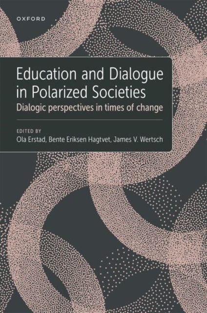 Book cover of: Education and Dialogue in Polarized Societies. By: James V. Wertsch