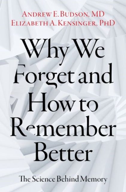 Book cover of: Why We Forget and How To Remember Better. By: Andrew E. Budson