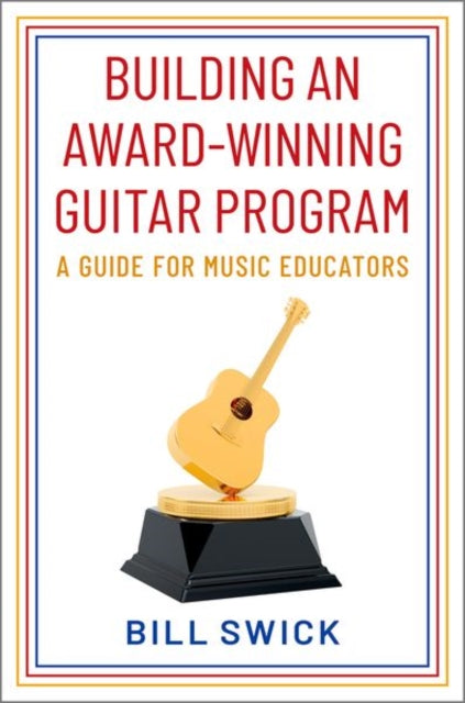 Book cover of: Building an Award-Winning Guitar Program. By: Bill Swick