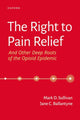 Book cover of: Right to Pain Relief and Other Deep Roots of the Opioid Epidemic. By: Mark Sullivan