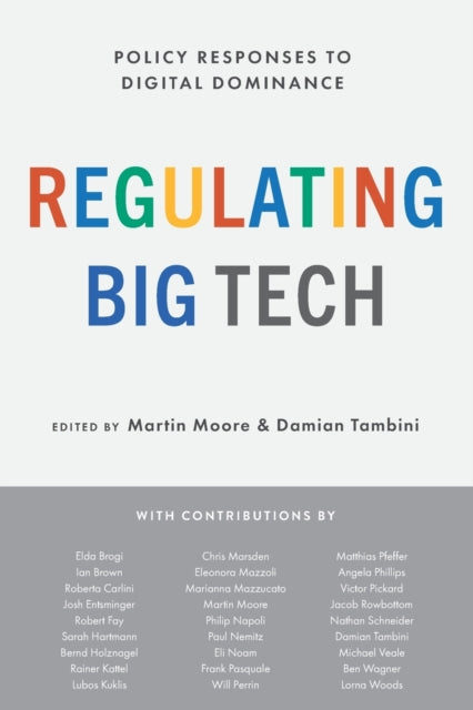 Book cover of: Regulating Big Tech. By: Martin Moore