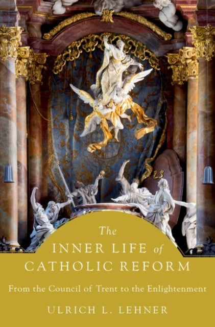 Book cover of: Inner Life of Catholic Reform. By: Ulrich L. Lehner