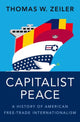 Book cover of: Capitalist Peace. By: Thomas W. Zeiler