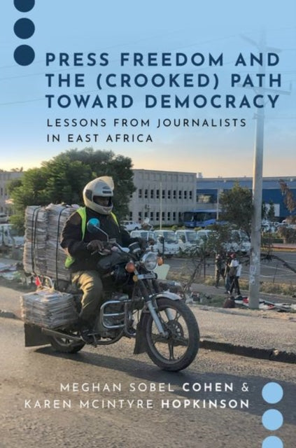 Book cover of: Press Freedom and the (Crooked) Path Toward Democracy. By: Journalism and Journalism and Political Communication Unbound