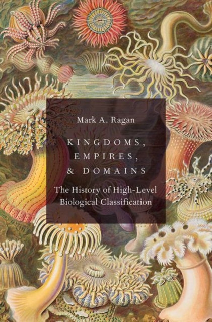 Book cover of: Kingdoms, Empires, and Domains. By: Mark A. Ragan