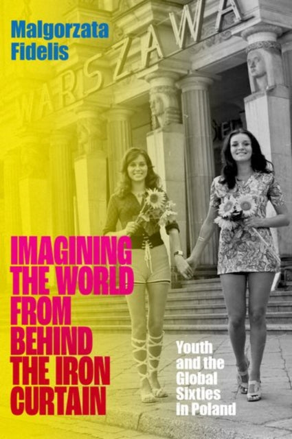 Book cover of: Imagining the World from Behind the Iron Curtain. By: Malgorzata Fidelis